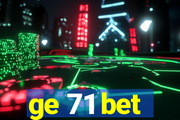 ge 71 bet